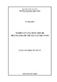 Luận văn Thạc sĩ Vật lý: Nghiên cứu xây dựng một hệ phát plasma để chế tạo vật liệu nano