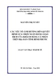 Luận văn Thạc sĩ Kinh tế: Các yếu tố ảnh hưởng đến quyết định lựa chọn ngân hàng giao dịch của khách hàng cá nhân trên địa bàn tỉnh Bình Phước