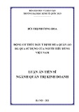 Luận án Tiến sĩ Quản trị Kinh doanh: Động cơ thúc đẩy ý định mua quần áo đã qua sử dụng của người tiêu dùng Việt Nam