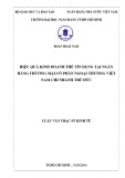 Luận văn Thạc sĩ Kinh tế: Hiệu quả kinh doanh thẻ tín dụng tại Ngân hàng thương mại cổ phần Ngoại thương Việt Nam chi nhánh Thủ Đức