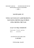 Luận văn Thạc sĩ Kinh tế: Nâng cao năng lực cạnh tranh của Ngân hàng thương mại cổ phần Công thương Việt Nam - Nguyễn Quốc Tú