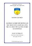 Luận văn Thạc sĩ Quản trị kinh doanh: Giải pháp cải thiện môi trường làm việc nhằm nâng cao kết quả công việc của nhân viên tại Công ty Điện lực Duyên Hải
