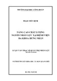 Luận văn Thạc sĩ Quản trị nhân lực: Nâng cao chất lượng nguồn nhân lực tại Bệnh viện đa khoa Hưng Nhân