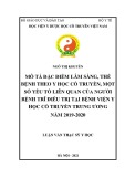 Luận văn Thạc sĩ Y học: Mô tả đặc điểm lâm sàng, thể bệnh theo y học cổ truyền, một số yếu tố liên quan của người bệnh trĩ điều trị tại Bệnh viện Y học cổ truyền Trung Ương năm 2019-2020