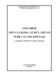 Giáo trình Tiện cắt rãnh, cắt đứt, tiện lỗ (Nghề: Cắt gọt kim loại) - Trường CĐ Cộng đồng Lào Cai