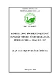 Luận văn Thạc sĩ Quản lý đất đai: Đánh giá công tác chuyển quyền sử dụng đất trên địa bàn huyện Bát Xát, tỉnh Lào Cai giai đoạn 2015 - 2017