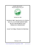 Luận văn Thạc sĩ Quản lý đất đai: Đánh giá thực trạng quản lý, sử dụng đất của các tổ chức kinh tế trên địa bàn thành phố Hạ Long, tỉnh Quảng Ninh 2016-2018