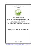 Luận văn Thạc sĩ Quản lý đất đai: Đánh giá công tác giao dịch bảo đảm bằng quyền sử dụng đất trên địa bàn huyện Vân Đồn, tỉnh Quảng Ninh giai đoạn năm 2015-2017