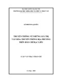 Luận văn Thạc sĩ Báo chí: Truyền thông về những giá trị văn hóa truyền thống địa phương trên báo chí Bạc Liêu