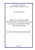 Luận án Tiến sĩ Công nghệ thực phẩm: Nghiên cứu xây dựng quy trình công nghệ trích ly thu nhận dầu hạt chè (Camellia sinensis) nhằm ứng dụng trong công nghệ thực phẩm