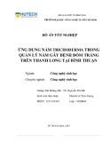 Đồ án tốt nghiệp: Ứng dụng nấm Trichoderma trong quản lý nấm gây bệnh đốm trắng trên thanh long tại Bình Thuận