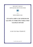 Luận văn Thạc sĩ Kinh tế: Xây dựng chiến lược kinh doanh tại công ty TNHH Công nghệ An Pha giai đoạn 2019-2024