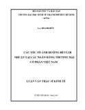 Luận văn Thạc sĩ Kinh tế: Các yếu tố ảnh hưởng đến lợi nhuận tại các ngân hàng thương mại cổ phần Việt Nam