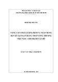 Luận văn Thạc sĩ Kinh tế: Nâng cao chất lượng dịch vụ ngân hàng bán lẻ tại ngân hàng TMCP Công Thương Việt Nam - Chi nhánh Tây Đô