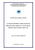 Luận văn Thạc sĩ Kinh tế: Vận dụng mô hình camels đánh giá xếp hạng hoạt động các ngân hàng thương mại cổ phần Việt Nam