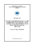 Luận văn Thạc sĩ Kinh tế: Ứng dụng mô hình đánh giá và thử nghiệm khả năng chi trả - nâng cao khả năng thanh khoản ngân hàng thương mại tại Việt Nam