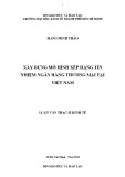 Luận văn Thạc sĩ Kinh tế: Xây dựng mô hình xếp hạng tín nhiệm ngân hàng thương mại tại Việt Nam