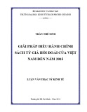 Luận văn Thạc sĩ Kinh tế: Giải pháp điều hành chính sách tỷ giá hối đoái của Việt Nam đến năm 2015
