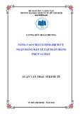 Luận văn Thạc sĩ Kinh tế: Nâng cao chất lượng dịch vụ ngân hàng bán lẻ tại ngân hàng TMCP Á Châu