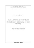 Luận văn Thạc sĩ Kinh tế: Nâng cao năng lực cạnh tranh của Ngân hàng thương mại cổ phần Quân Đội