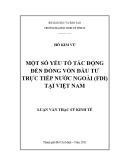 Luận văn Thạc sĩ Kinh tế: Một số yếu tố tác động đến dòng vốn đầu tư trực tiếp nước ngoài (FDI) tại Việt Nam