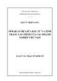 Luận văn Thạc sĩ Kinh tế: Mối quan hệ giữa đầu tư và tình trạng tài chính của các doanh nghiệp Việt Nam