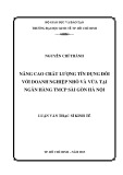 Luận văn Thạc sĩ Kinh tế: Nâng cao chất lượng tín dụng đối với doanh nghiệp nhỏ và vừa tại Ngân hàng thương mại cổ phần Sài Gòn Hà Nội