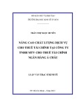 Luận văn Thạc sĩ Kinh tế: Nâng cao chất lượng dịch vụ cho thuê tài chính tại Công ty TNHH MTV cho thuê tài chính Ngân hàng Á Châu