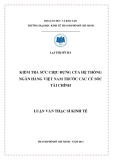 Luận văn Thạc sĩ Kinh tế: Kiểm tra sức chịu đựng của hệ thống ngân hàng Việt Nam trước các cú sốc tài chính