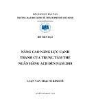 Luận văn Thạc sĩ Kinh tế: Nâng cao năng lực cạnh tranh của Trung tâm thẻ Ngân hàng thương mại cổ phần Á Châu ñến năm 2018