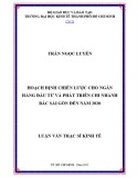 Luận văn Thạc sĩ Kinh tế: Hoạch định chiến lược cho chi nhánh Ngân hàng Đầu tư và Phát triển Bắc Sài Gòn đến năm 2020