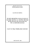 Luận văn Thạc sĩ Khoa học giáo dục: Tổ chức bồi dưỡng năng lực quản lý cho Hiệu trưởng các trường tiểu học huyện Xín Mần, Hà Giang đáp ứng yêu cầu đổi mới giáo dục