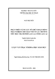 Luận văn Thạc sĩ Khoa học giáo dục: Phát triển năng lực tổ chức hoạt động trải nghiệm cho giáo viên các trường Tiểu học thành phố Lào Cai, tỉnh Lào Cai