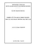 Luận văn Thạc sĩ Kinh tế: Nghiên cứu ứng dụng Stress Testing cho các ngân hàng thương mại Việt Nam