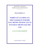 Luận văn Thạc sĩ Kinh tế: Nghiên cứu tác động của nhân tố kinh tế vĩ mô đến tăng trưởng tín dụng tại các ngân hàng thương mại Việt Nam