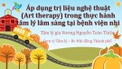 Bài giảng Áp dụng trị liệu nghệ thuật (Art therapy) trong thực hành tâm lý lâm sàng tại bệnh viện N