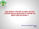 Bài giảng Đặc điểm di truyền và điều trị của cường Insulin bẩm sinh ở trẻ em tại bệnh viện Nhi Đồng 2