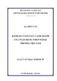 Luận văn Thạc sĩ Kinh tế: Đánh giá năng lực cạnh tranh của Ngân hàng TMCP Ngoại thương Việt Nam