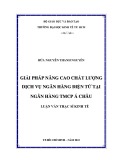 Luận văn Thạc sĩ Kinh tế: Giải pháp nâng cao chất lượng dịch vụ ngân hàng điện tử tại Ngân hàng thương mại cổ phần Á Châu (ACB)