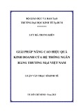 Luận văn Thạc sĩ Kinh tế: Giải pháp nâng cao hiệu quả kinh doanh của hệ thống ngân hàng thương mại Việt Nam