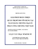 Luận văn Thạc sĩ Kinh tế: Giải pháp hoàn thiện quản trị rủi ro tín dụng tại Ngân hàng thương mại cổ phần Công thương Việt Nam