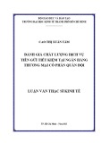 Luận văn Thạc sĩ Kinh tế: Đánh giá chất lượng dịch vụ tiền gửi tiết kiệm tại Ngân hàng TMCP Quân đội