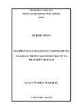 Luận văn Thạc sĩ Kinh tế: Giải pháp nâng cao năng lực cạnh tranh của Ngân hàng TMCP Đầu tư và Phát triển Việt Nam - Lê Khắc Hoàn