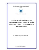 Luận văn Thạc sĩ kinh tế: Nâng cao hiệu quả quản trị thanh khoản của nhóm các ngân hàng nhỏ tại Việt Nam trong giai đoạn hiện nay