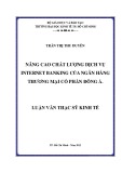 Luận văn Thạc sĩ kinh tế: Nâng cao chất lượng dịch vụ internet banking của ngân hàng TMCP Đông Á