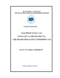 Luận văn Thạc sĩ Kinh tế: Giải pháp nâng cao năng lực cạnh tranh của chi nhánh NHNo & PTNT tỉnh Đồng Nai