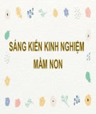 Sáng kiến kinh nghiệm Mầm non: Phát huy tính tích cực và chủ động trong hoạt động học tập và vui chơi