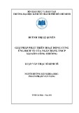 Luận văn Thạc sĩ Kinh tế: Giải pháp phát triển hoạt động cung ứng dịch vụ của Ngân hàng TMCP Sài Gòn Công Thương