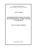 Luận văn Thạc sĩ Kinh tế: Giải pháp phát triển Ngân hàng Công thương Việt Nam thành tập đoàn Tài chính – ngân hàng từ nay đến năm 2015