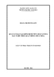 Luân văn Thạc sĩ Quản lý giáo dục: Quản lý đào tạo kiểm định viên chất lượng dạy nghề theo quan điểm chuẩn hóa